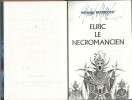 Elric le Nécromancien. ( Tirage unique à 3700 exemplaires numérotés, avec Carte et Rhodoïd, enrichi d'une superbe dédicace de Michael Moorcock ).. ( ...
