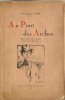 Au Pont des Arches. Petit Roman Humoristique de Moeurs Liégeoises. ( Tirage unique à 1500 exemplaires ).. Georges Simenon sous le pseudonyme de ...