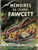 Mémoires du Colonel Fawcett, tome 1 : Le Continent de l'Epouvante.. ( Bob Morane- Henri Vernes ) - Colonel Percival Harrison Fawcett - Brian Fawcett - ...