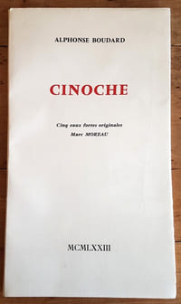 Cinoche. ( Tirage unique à 80 exemplaires numérotés et signés par les auteurs, avec 5 superbes eaux-fortes originales par Marc Moreau et dédicace d'Alphonse Boudard ).