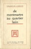 De Montmartre au Quartier Latin + catalogue éditeur consacré à Francis Carco. ( Un des 320 exemplaires numérotés sur vergé ).. Francis Carco.