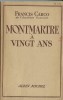 Montmartre à Vingt Ans. ( Dédicacé ). Francis Carco.