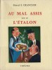 Au Mal Assis suivi de L'Etalon. ( Un des 300 exemplaires numérotés sur alfa mousse, avec magnifique dédicace de Marcel E. Grancher ).. Marcel E. ...
