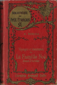 Voyages et aventures de la Famille Noé dans l'Arche. ( Premier tirage )