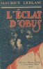 L' Eclat d'Obus. ( Rare premier tirage de 1916, relié ).. ( Arsène Lupin ) - Maurice Leblanc - Armand Rapeño.