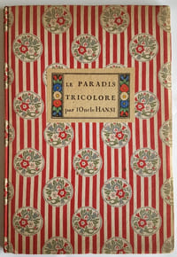 Le Paradis Tricolore par l'Oncle Hansi. Petites Villes et Villages de l'Alsace dèjà délivrée. Un peu de texte et beaucoup d'images pour les petits enfants allié.