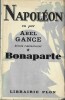 Napoléon vu par Abel Gance. Epopée cinégraphique, première époque : Bonaparte. ( Avec cordiale dédicace de Abel Gance ).. ( Cinéma ) - Abel Gance.