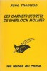 Les Carnets Secrets de Sherlock Holmes. . ( Sherlock Holmes - Pastiches ) - June Thomson.