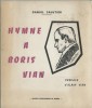 Hyme à Boris Vian. Poèmes. ( Dédicacé par l'auteur ).. ( Boris Vian ) - Daniel Gaultier - Alain Vian.