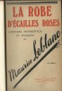 La Robe d'Ecailles Roses. Aventures Sentimentales et Tragiques. ( Relié ).. Maurice Leblanc.