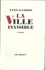 La Ville Invisible. Roman Fantastique. ( Un des 21 exemplaires numérotés sur vélin de rives du tirage de tête, avec belle dédicace de Yves Gandon ). ...