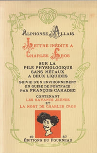 Lettre inédite à Charles Cros sur la Pile Physiologique sans Métaux à deux Liquides, suivie d'un environnement en guise de Postface par François Caradec, contenant " Les Savants Jeunes " et " La Mort de Charles Cros ". ( Tirage unique, limité, à 250 exemplaires numérotés ).
