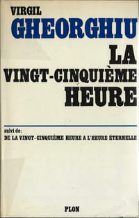 La Vingt-Cinquième Heure suivi de : De la Vingt-Cinquième Heure à l'Heure Eternelle. ( Avec belle dédicace, signée et datée, pleine page de Virgil C. Gheorghiu ).