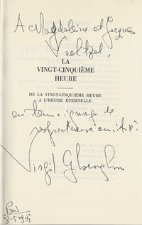 La Vingt-Cinquième Heure suivi de : De la Vingt-Cinquième Heure à l'Heure Eternelle. ( Avec belle dédicace, signée et datée, pleine page de Virgil C. Gheorghiu ).