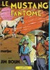 Le Mustang Fantôme avec Jim Boum. ( Avec dessin original dédicacé de Jacques Ernest Dumas dit Marijac ).. ( Bandes Dessinées ) - Jacques Ernest Dumas ...