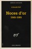 Noces d'Or 1945-1995. ( Avec 3 dédicaces, non nominatives, de Maurice G. Dantec, Gérard Lecas et Patrick Raynal ).. ( Série Noire ) - Maurice G. ...