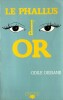 Le Phallus d’Or.. ( Georges Simenon ) - Denyse Simenon-Ouimet sous le pseudonyme d'Odile Dessane.