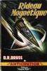 Rideau Magnétique.. ( Fleuve Noir - Collection Anticipation - Science-Fiction ) - Auguste Isidore René Bonnefoy dit B.R. Bruss ou Roger Blondel.