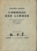L'Ombilic des Limbes. Avec un portrait de l'auteur par André Masson gravé sur bois par G. Aubert.  ( Un des 793 exemplaires numérotés sur vélin simili ...