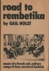Road to Rembetika. Music of the Greek Sub-culture. Songs of love, sorrow & hashish. . ( Musique - Rebétiko ) - Gail Holst.