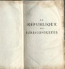 La République des Jurisconsultes.. ( Utopie ) - Giuseppe Aurelio di Gennaro - M. L'Abbé Joseph-Antoine-Toussaint Dinouart.