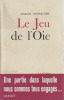 Le Jeu de l'Oie. ( Avec magnifique dédicace, sur deux pages, de Marcel Schneider ). Marcel Schneider.