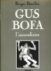 Gus Bofa, l'incendiaire.. ( Bibliographie - Bibliophilie - Gus Bofa  ) - Roger Bouillot. 