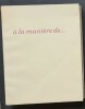 A la Manière de...( Un des 349 exemplaires numérotés sur vélin d'Arches, avec belle dédicace de Georges Gaudion ).. ( Pastiches - Illustrés Modernes ) ...