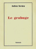 Le Grabuge et autres poèmes suivis de Le Voyage en Grèce et de Le Tue-tête. ( Tirage hors commerce, réservé à quelques optimates du Collège de ...