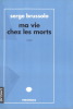 Ma Vie chez les Morts. ( Dédicacé ). Serge Brussolo.