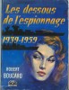 Les Dessous de l'Espionnage 1939-1959. " Des documents - des Faits ". ( Superbe dédicace à Maurice Renault ). ( Espionnage ) - Robert Boucard.