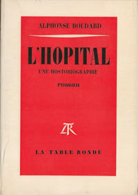 L'Hôpital, une Hostobiographie. Roman. ( Avec superbe dédicace d'Alphonse Boudard à Lucette Destouches ).