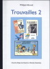 Trouvailles n° 2. ( Tirage unique hors commerce, non numéroté, imprimé entre 150 et 200 exemplaires ).. ( Bandes Dessinées ) - Philippe Mouvet - André ...
