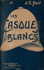 Les casques blancs. ( Avec dédicace de J.C.Holl ).. ( Infanterie Coloniale - Marsouins & Casques Blancs ) - J.C.Holl