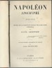 Napoléon Apocryphe. Histoire de la Conquête du Monde et de la Monarchie Universelle 1812-1832.. ( Uchronie - Napoléon Bonaparte ) - Louis Geoffroy