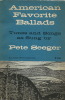 American Favorite Ballads - Tunes and Songs as sung by Pete Seeger.. ( Littérature en Anglais - Musique Folk ) - Pete Seeger.