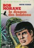 Le Dragon des Fenstone. ( Avec cordiale dédicace de Henri Vernes ).. ( Bob Morane ) - Henri Vernes - Claude Gohérel.
