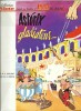 La Collection Pilote présente une aventure d'Astérix le Gaulois : Astérix Gladiateur.. ( Bandes Dessinées - Astérix et Obélix ) - Albert Uderzo - René ...