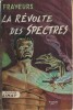 La Révolte des Spectres. . ( Alain Gourdon dit Aslan - Collection Frayeurs - Fantastique ) - Maurice Limat.