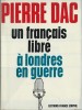 Un Français libre à Londres en Guerre. ( Avec superbe dédicace de Pierre Dac ).. ( Guerre 1940-1945 ) - André Isaac dit Pierre Dac.