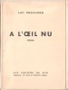 A l'Oeil Nu. Poèmes avec 4 dessins de Man Ray. ( Un des 4 exemplaires numérotés sur Roto-Calco ).. ( Poésie ) - Luc Decaunes - Man Ray.