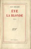 Eve la Blonde. ( Dédicace à Louis Pauwels ). Lise Deharme.