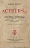 Acteurs... ( Avec belle dédicace de Albert Dubeux à Henri Béraud ).. ( Théâtre ) - André de Lorde - Albert Dubeux. 