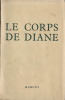 Le Corps de Diane. ( Tirage de tête, numéroté sur Corvol ).. François Nourissier.