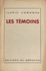 Les témoins. ( Un des 200 exemplaires numérotés sur bouffant gothic, avec belle dédicace autographe de Ilarie Voronca au poète Gabriel Audisio ).. ( ...