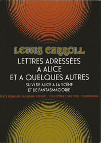 Lettres adressées à Alice et à quelques autres suivi de " Alice à la Scène " et de " Fantasmagorie ". ( Avec cordiale dédicace de Henri Parisot à Bernard Delvaille ).