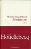 Sérotonine. ( Premier tirage, avec bande-annonce et marque-pages ).. Michel Houellebecq.