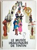 Le Mus&eacute;e Imaginaire de Tintin. ( Avec en bonus un facsimil&eacute; du film au noir pour la page 22bis ).. ( Bandes Dessin&eacute;e - Tintin ) - Georges R&eacute;mi dit ...