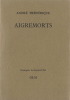 Aigremorts. ( Tirage à 590 exemplaires numérotés sur vergé ).. ( Editions GLM / Guy Lévis Mano ) - André Frédérique - Raymond Gid.