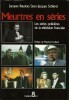 Meurtres en Séries : Les Séries Policières de la Télévision Française. ( Tirage unique à 612 exemplaires, numérotés, réservés aux souscripteurs ).. ( ...